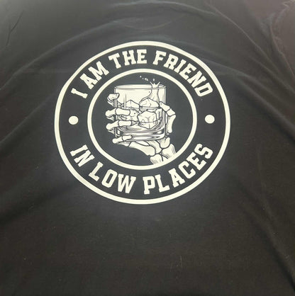 I Am The Friend In Low Places | Unisex Graphic Tee