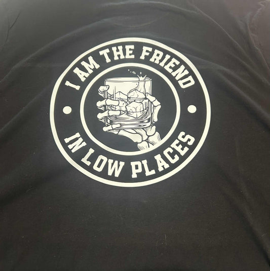 I Am The Friend In Low Places | Unisex Graphic Tee