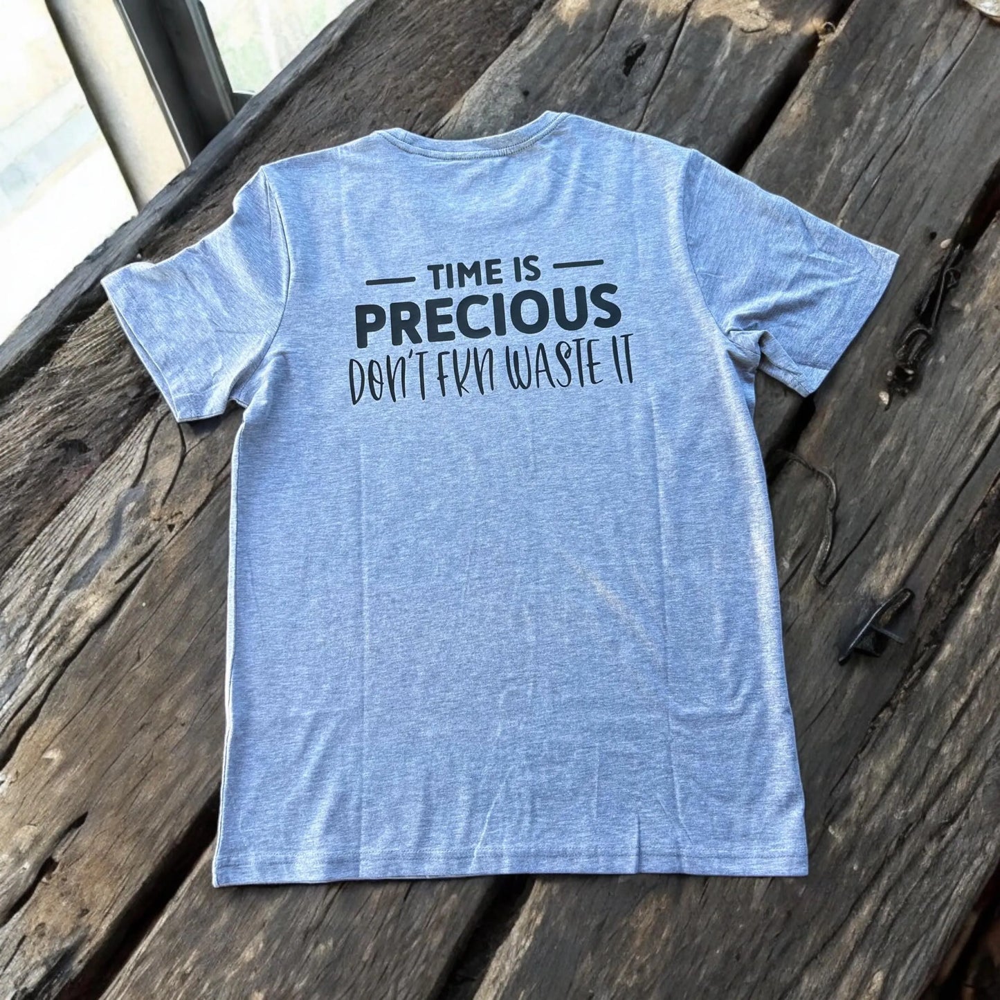 Time is Precious Don't FKN Waste It T-Shirt